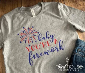 Baby You're a Firework Shirt, Cute 4th of July Tee