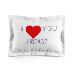 I love You Jesus Microfiber Pillow Sham