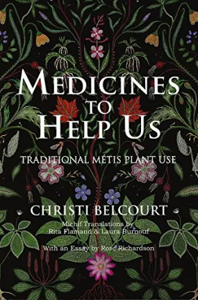 Medicines to Help Us: Traditional Métis Plant Use