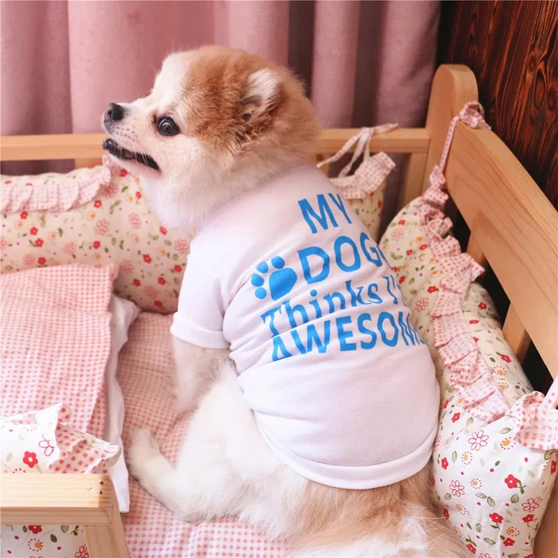 My Dog Think I'm Awesome Statement Print Small Dog Shirt