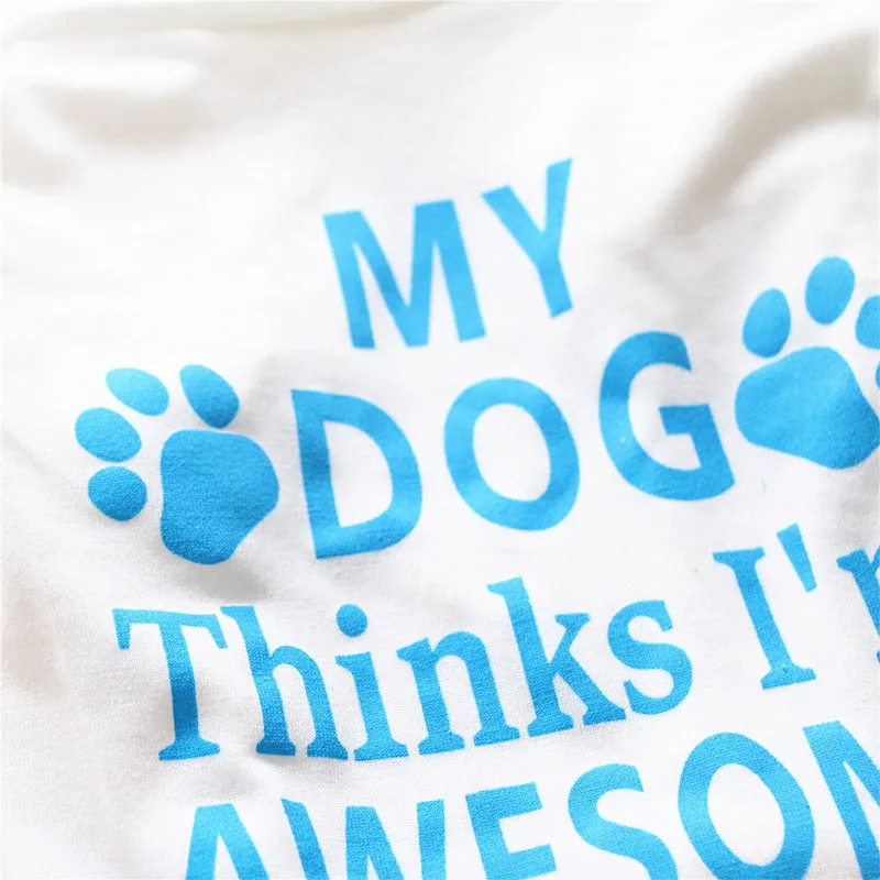 My Dog Think I'm Awesome Statement Print Small Dog Shirt