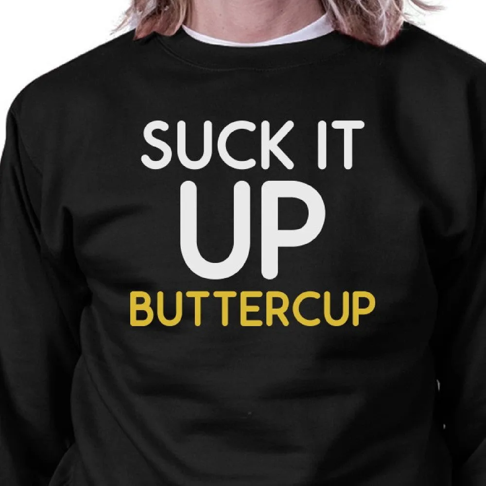 Suck It Up Buttercup Black Sweatshirt Work Out Pullover Fleece